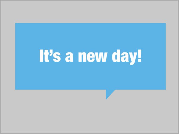 It's a new day! written in white in a light blue speech bubble