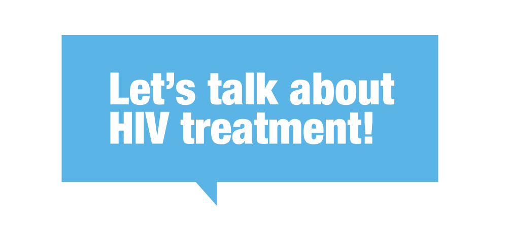 Let's Talk About HIV Treatment! 1