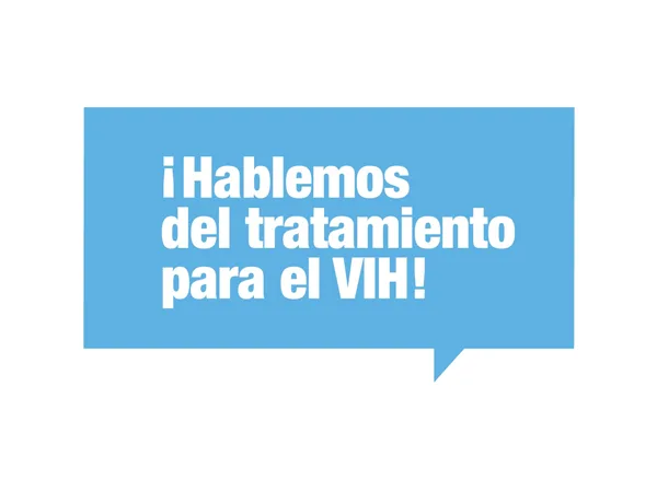 ¡Hablemos del tratamiento para el VIH!