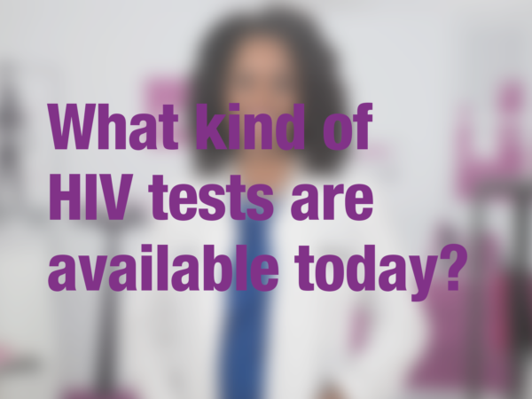 Graphic with text "What kind of HIV tests are available today?" with doctor in background