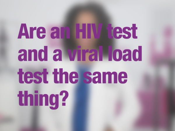Graphic with text "Are an HIV test and a viral load test the same thing?" with doctor in background