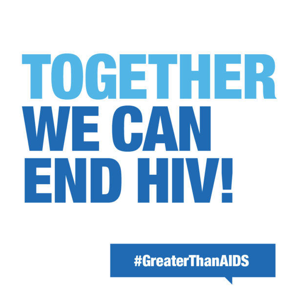 Together We Can End HIV! #GreaterThanAIDS graphic