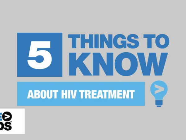 5 Things to Know About HIV Treatment