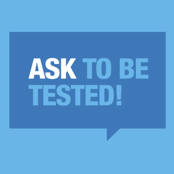 Ask to be tested