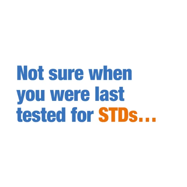Not sure when you were last tested for STDs?